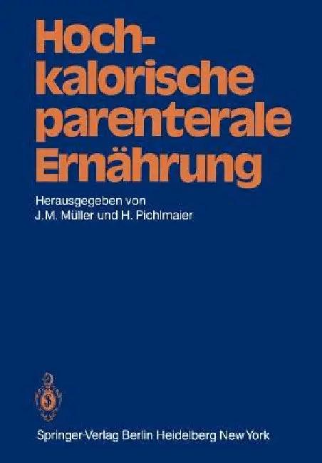 Hochkalorische Parenterale Ernährung (English, J. M. Müller | F. W. Ahnefeld | H. Pichlmaier)