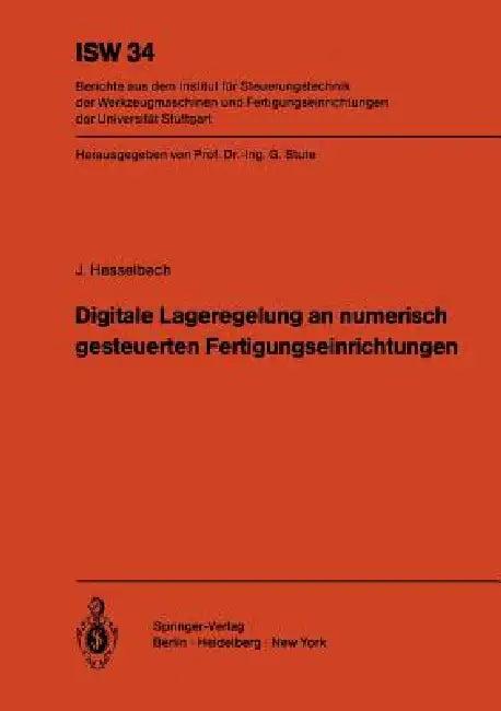 Digitale Lageregelung an Numerisch Gesteuerten Fertigungseinrichtungen (English, J. Hesselbach)