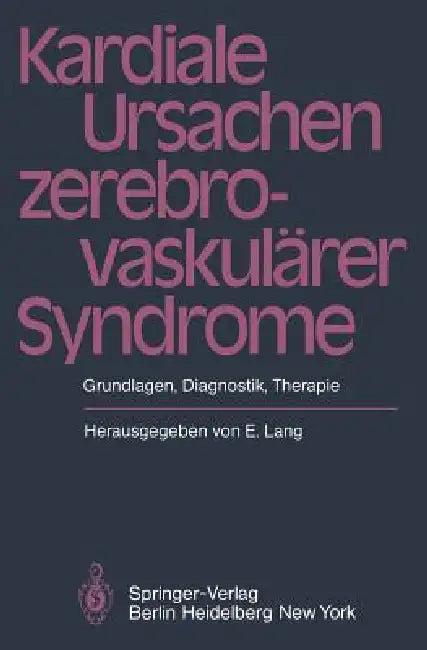 Kardiale Ursachen Zerebrovaskulärer Syndrome (English, E. Lang | G. S. Barolin)