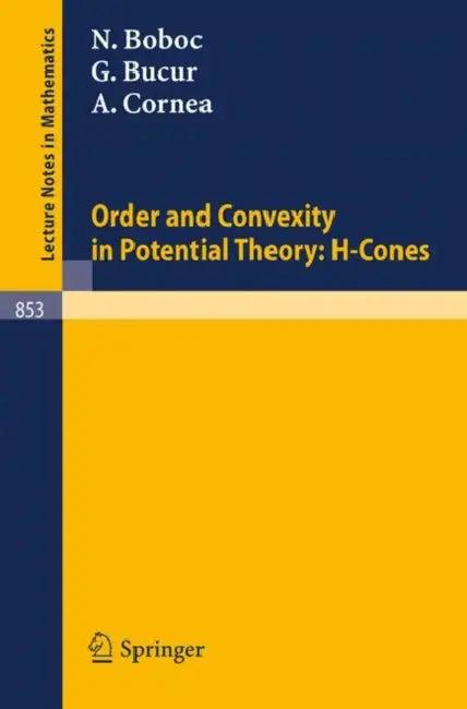 Order and Convexity in Potential Theory (English, H. Höllein | N. Boboc | G. Bucur)