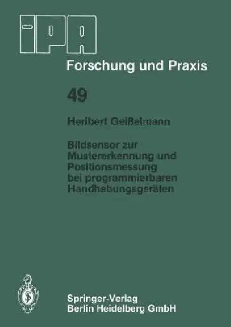 Bildsensor Zur Mustererkennung Und Positionsmessung Bei Programmierbaren Handhabungsgeräten (English, H. Geisselmann)