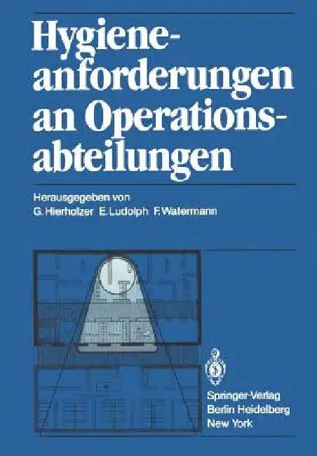 Hygieneanforderungen an Operationsabteilungen (English, G. Hierholzer | E. Ludolph | F. Watermann)