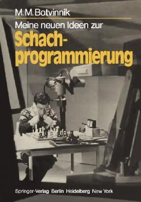 Meine Neuen Ideen Zur Schachprogrammierung (English, M. M. Botvinnik | A. Zimmermann)
