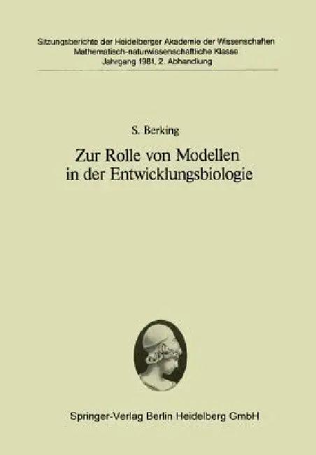 Zur Rolle Von Modellen in Der Entwicklungsbiologie (English, S. Berking)