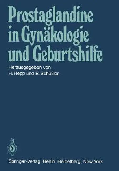 Prostaglandine in Gynäkologie Und Geburtshilfe (English, H. Hepp | B. Schüssler)