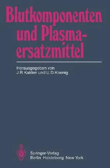 Blutkomponenten Und Plasmaersatzmittel (English, W. Alsweiler | J. R. Kalden | H. -W Bauer)