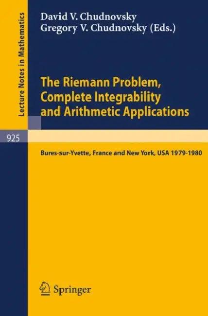 The Riemann Problem, Complete Integrability and Arithmetic Applications (English, D. Chudnovsky | G. Chudnovsky)