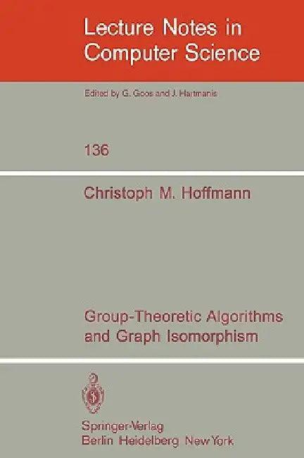 Group-Theoretic Algorithms and Graph Isomorphism (English, C. M. Hoffmann)