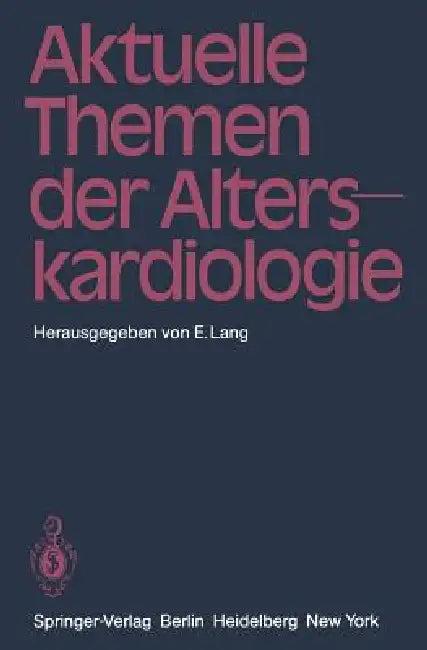 Aktuelle Themen Der Alterskardiologie (English, E. Lang | O. -E Durst | C. -J Estler)
