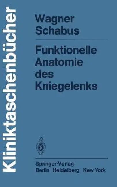 Funktionelle Anatomie Des Kniegelenks (English, M. Wagner | R. Schabus)