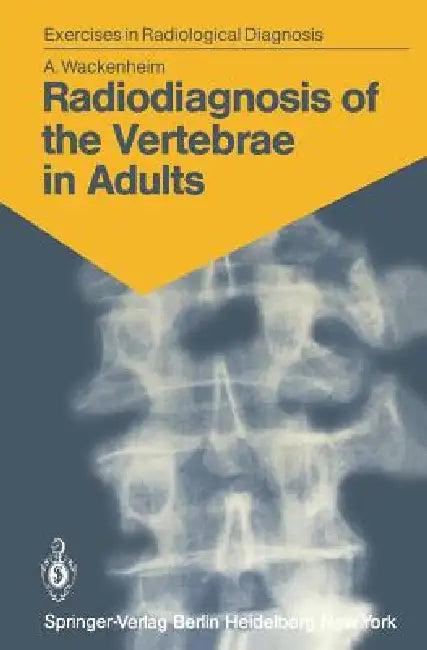 Radiodiagnosis of the Vertebrae in Adults (English, Auguste Wackenheim)