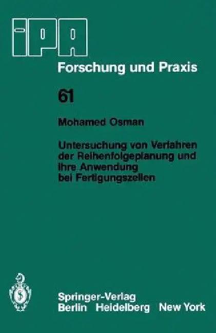 Untersuchung Von Verfahren Der Reihenfolgeplanung Und Ihre Anwendung Bei Fertigungszellen (English, M. Osman)