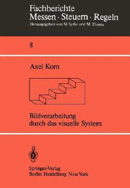 Bildverarbeitung Durch Das Visuelle System (English, A. Korn)