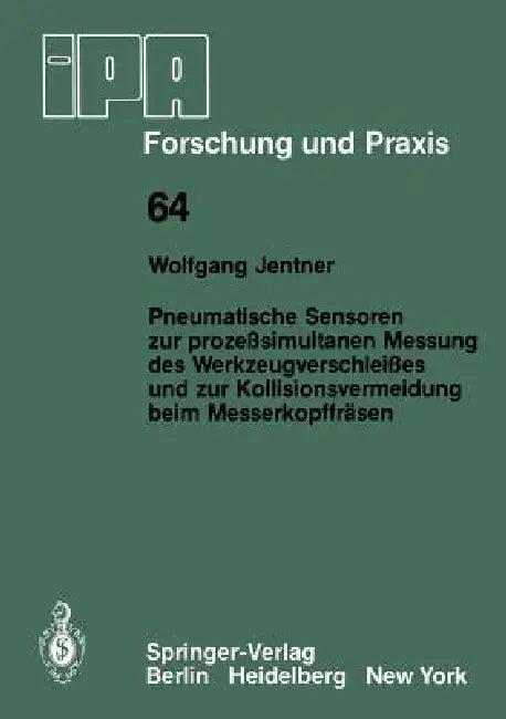 Pneumatische Sensoren Zur Prozeßsimultanen Messung Des Werkzeugverschleißes Und Zur Kollisionsvermei (English, W. Jentner)