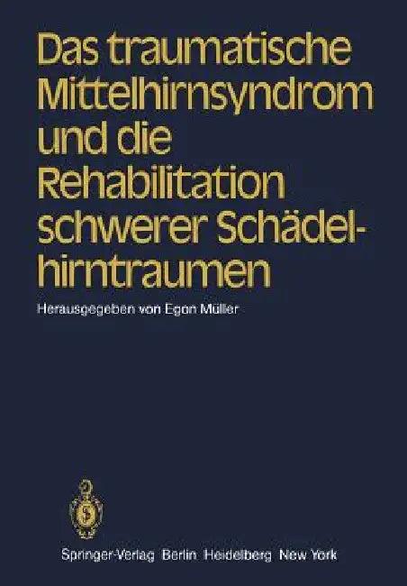 Das Traumatische Mittelhirnsyndrom Und Die Rehabilitation Schwerer Schädelhirntraumen (English, E. Müller)