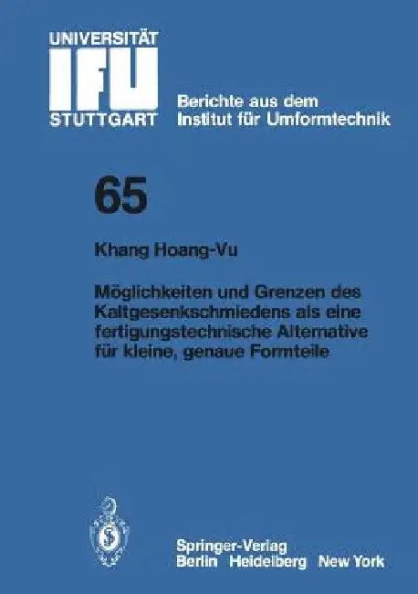 Möglichkeiten Und Grenzen Des Kaltgesenkschmiedens ALS Eine Fertigungstechnische Alternative Für Kle (English, K. Hoang-Vu)
