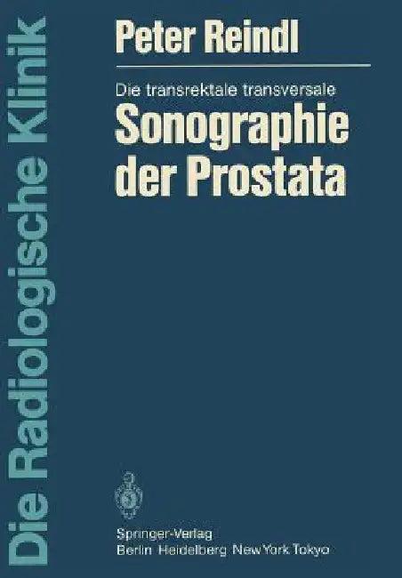 Die Transrektale Transversale Sonographie Der Prostata (English, Peter Reindl)
