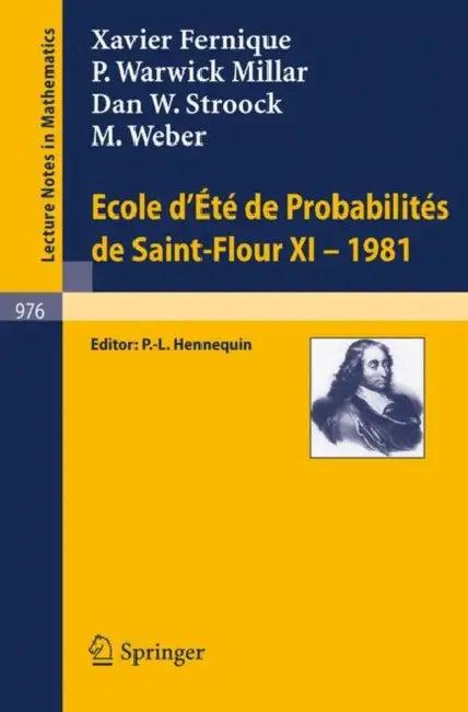 Ecole d'Ete de Probabilites de Saint-Flour XI, 1981 (English, X. Fernique | P. L. Hennequin | P. W. Millar)