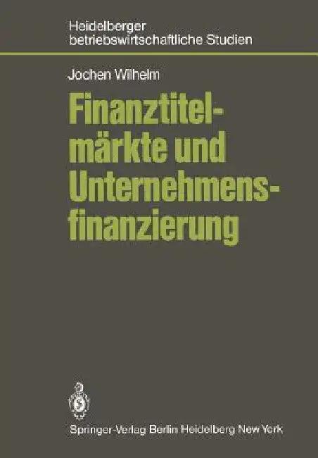 Finanztitelmärkte Und Unternehmensfinanzierung (English, J. Wilhelm)