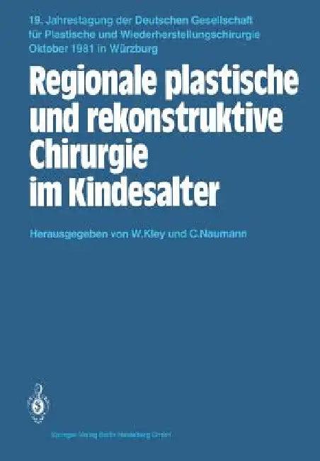 Regionale Plastische Und Rekonstruktive Chirurgie Im Kindesalter (English, W. Kley | C. Naumann)
