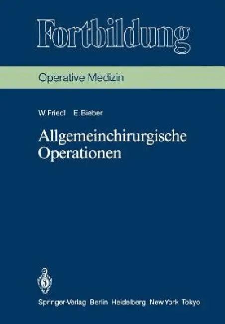 Allgemeinchirurgische Operationen (English, Wilhelm Friedl | K. Junghanns | Erika Bieber)