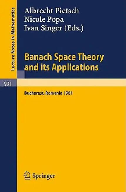 Banach Space Theory and Its Applications (English, A. Pietsch | N. Popa | I. Singer)
