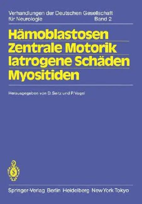 Hämoblastosen Zentrale Motorik Iatrogene Schäden Myositiden (English, D. Seitz | P. Vogel)