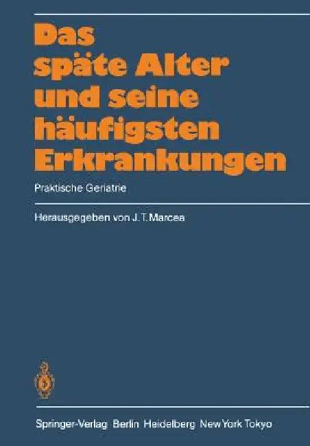 Das Späte Alter Und Seine Häufigsten Erkrankungen (English, J. T. Marcea | M. Bergener | P. Altmeyer)