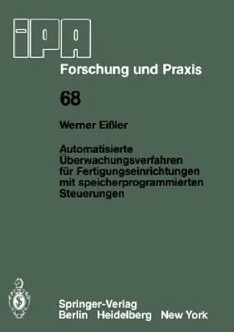 Automatisierte Überwachungsverfahren Für Fertigungseinrichtungen Mit Speicherprogrammierten Steuerun (English, W. Eissler)