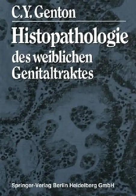 Histopathologie Des Weiblichen Genitaltraktes (English, C. y. Genton)
