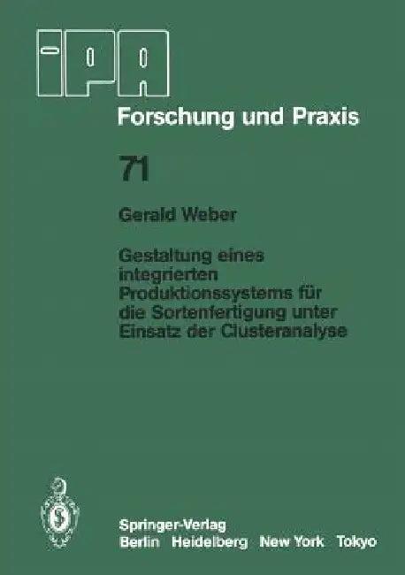 Gestaltung Eines Integrierten Produktionssystems Für Die Sortenfertigung Unter Einsatz Der Clusteran (English, G. Weber)