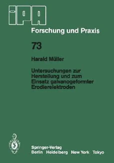 Untersuchungen Zur Herstellung Und Zum Einsatz Galvanogeformter Erodierelektroden (English, H. Müller)