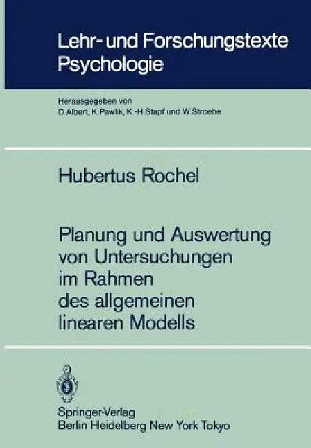 Planung Und Auswertung Von Untersuchungen Im Rahmen Des Allgemeinen Linearen Modells (English, Hubertus Rochel)