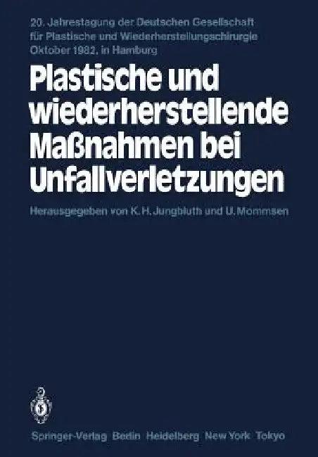 Plastische Und Wiederherstellende Maßnahmen Bei Unfallverletzungen (English, K. H. Jungbluth | U. Mommsen)