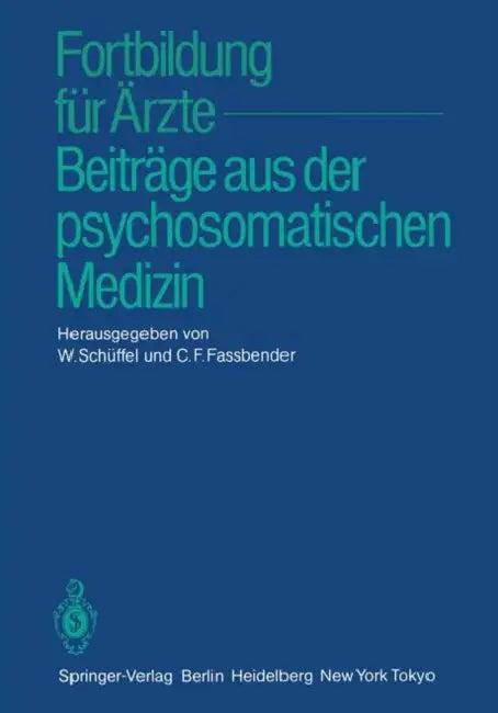 Fortbildung Für Ärzte -- Beiträge Aus Der Psychosomatischen Medizin (English, W. Schüffel | C. F. Fassbender)