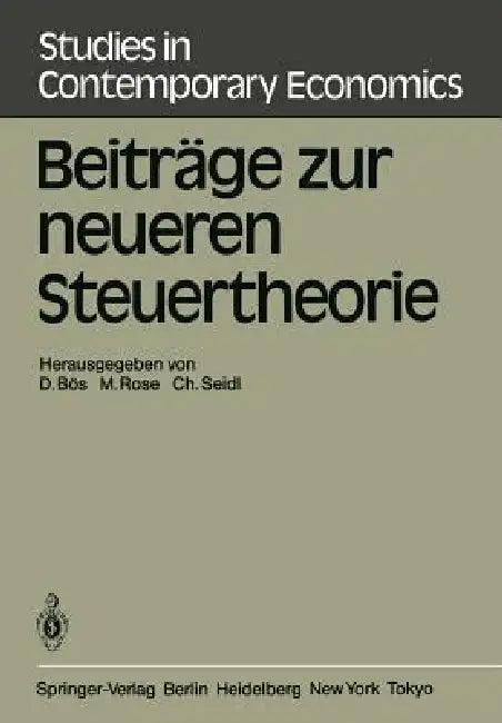 Beiträge Zur Neueren Steuertheorie (English, D. Bös | M. Rose | Christian Seidl)