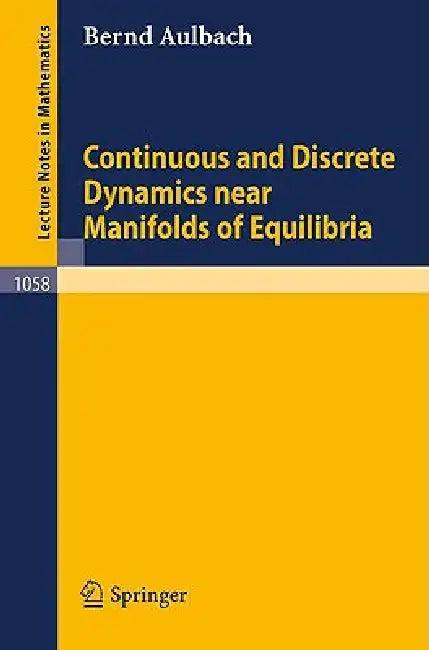 Continuous and Discrete Dynamics Near Manifolds of Equilibria (English, B. Aulbach)