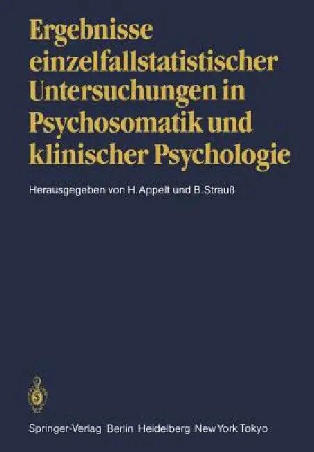 Ergebnisse Einzelfallstatistischer Untersuchungen in Psychosomatik Und Klinischer Psychologie (English, H. Appelt | B. Strauß)