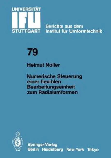 Numerische Steuerung Einer Flexiblen Bearbeitungseinheit Zum Radialumformen (English, H. Noller)