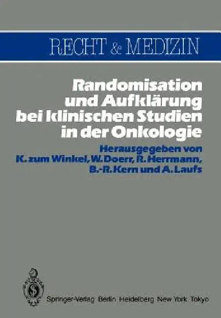 Randomisation Und Aufklärung Bei Klinischen Studien in Der Onkologie (English, K. Zum Winkel | W. Doerr | R. Herrmann)