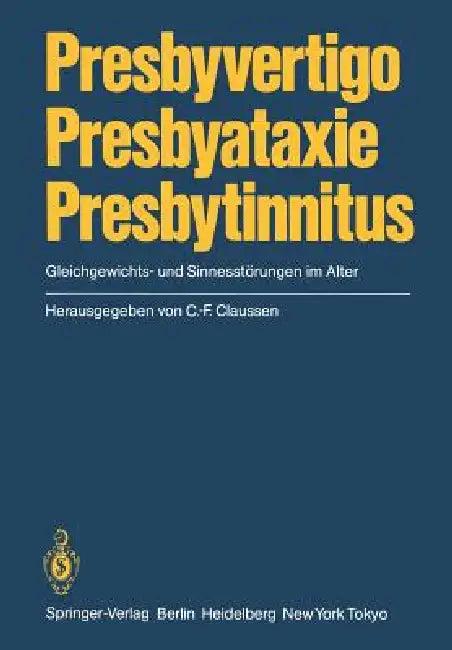 Presbyvertigo Presbyataxie Presbytinnitus (English, C. -F Claussen)