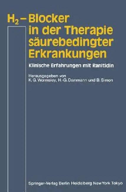 H2-Blocker in Der Therapie Säurebedingter Erkrankungen (English, K. G. Wormsley | H. -G Dammann | B. Simon)
