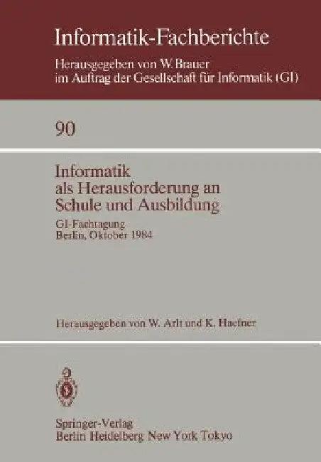 Informatik ALS Herausforderung an Schule Und Ausbildung (English, W. Arlt | K. Haefner)