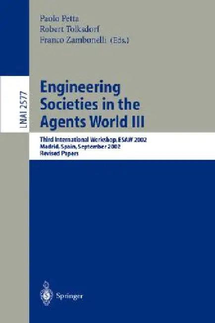 Engineering Societies in the Agents World III (English, Paolo Petta | Robert Tolksdorf | Franco Zambonelli)