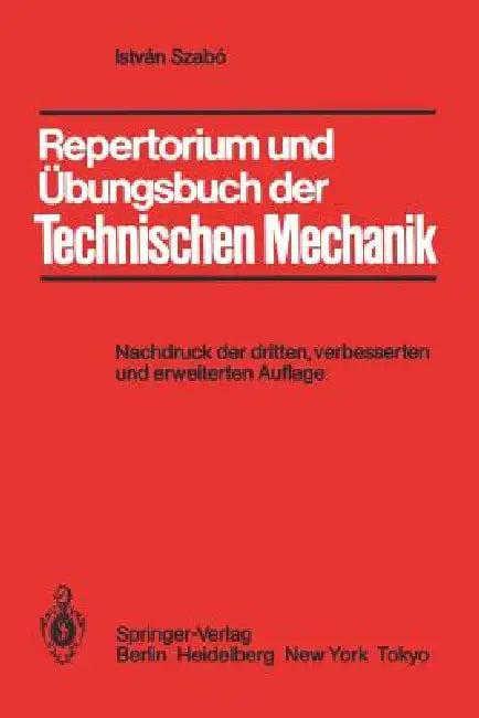 Repertorium Und Übungsbuch Der Technischen Mechanik (English, Istvan Szabo)