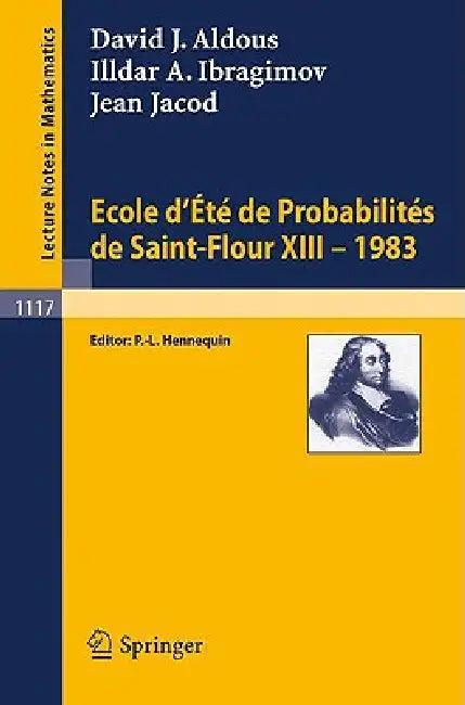 Ecole d'Ete de Probabilites de Saint-Flour XIII, 1983 (English, David J. Aldous | Paul-Louis Hennequin | Illdar A. Ibragimov)