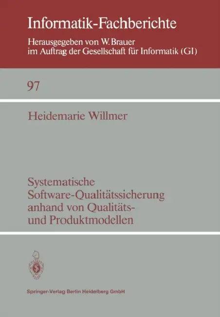 Systematische Software-Qualitätssicherung Anhand Von Qualitäts- Und Produktmodellen (English, Heidemarie Willmer)