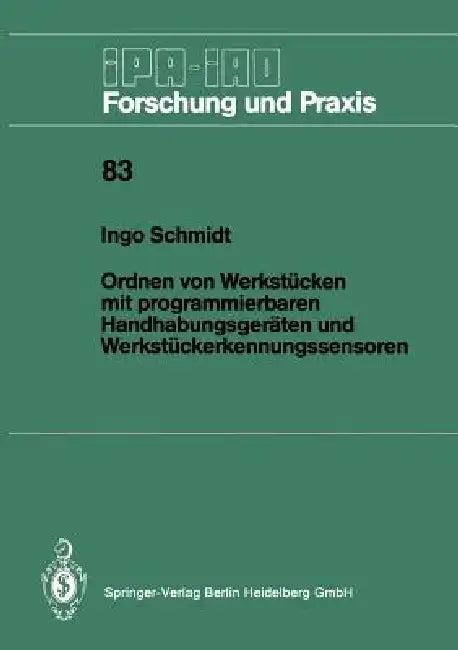 Ordnen Von Werkstücken Mit Programmierbaren Handhabungsgeräten Und Werkstückerkennungssensoren (English, Ingo Schmidt)