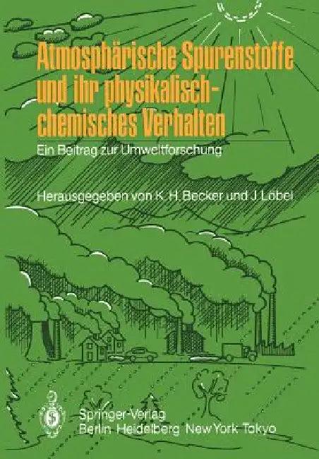 Atmosphärische Spurenstoffe Und Ihr Physikalisch-Chemisches Verhalten (English, Karl H. Becker | Jürgen Löbel)