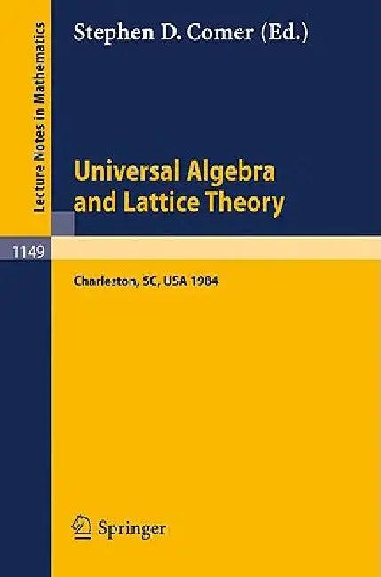 Universal Algebra and Lattice Theory (English, Stephen D. Comer)